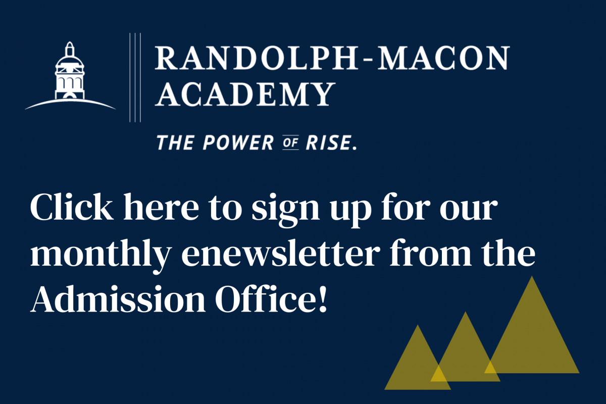 Click here to sign up for our monthly enewsletter from our admission office, full of information about our boarding school and event announcements.